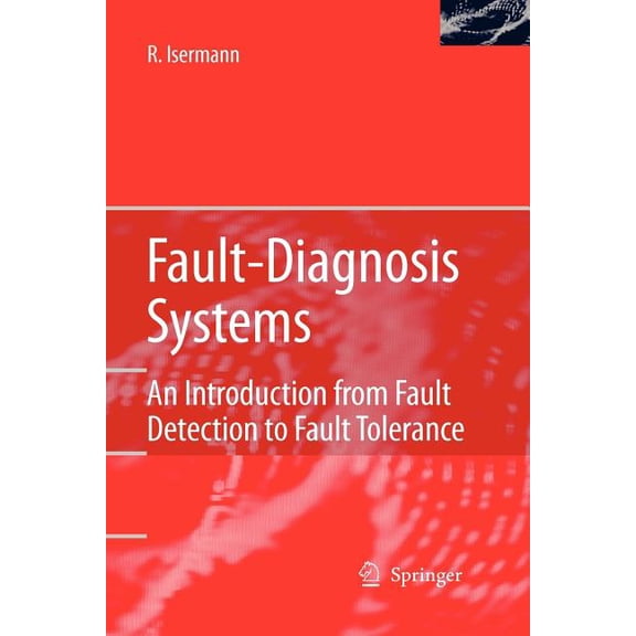 Fault-Diagnosis Systems: An Introduction from Fault Detection to Fault Tolerance, (Paperback)