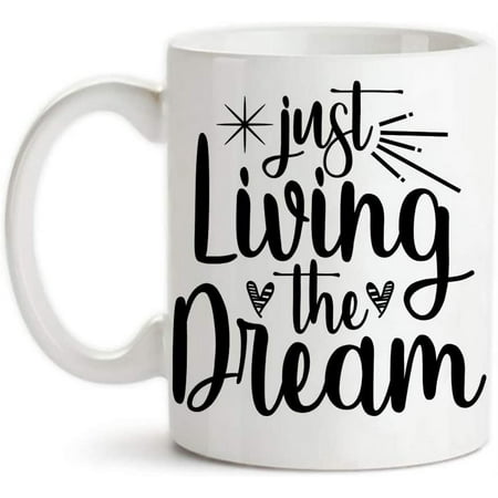 

Novelty Ceramic Coffee Mug 11 Oz Just Living The Dream Gifts Anniversary Birthday Christmas Mugs Tea Cups Home Decor