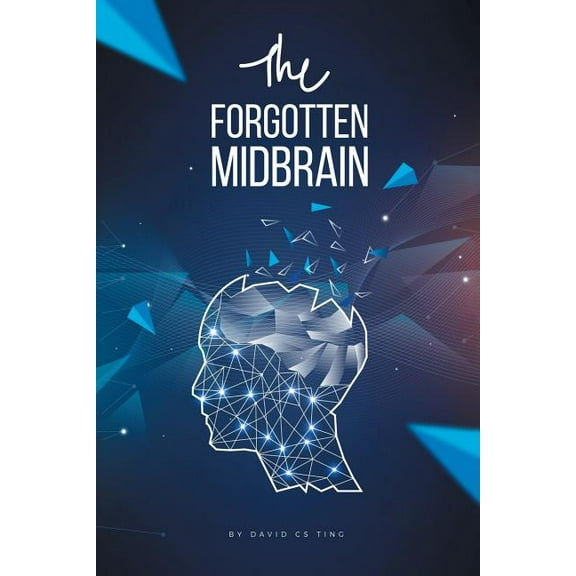 The Forgotten Midbrain Paperback David Ting