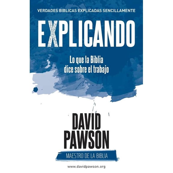 EXPLICANDO Lo que la Biblia dice sobre el trabajo, (Paperback)