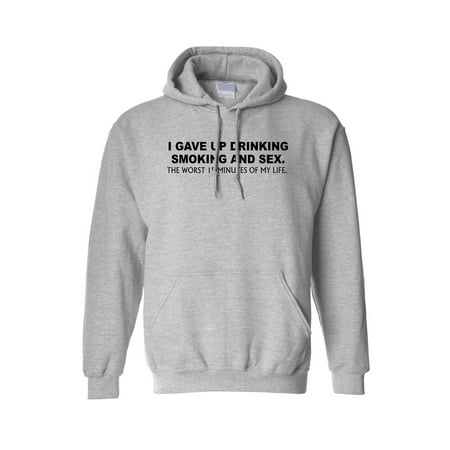 Men's Hoodie I gave up drinking smoking the worst 15 minutes of my life