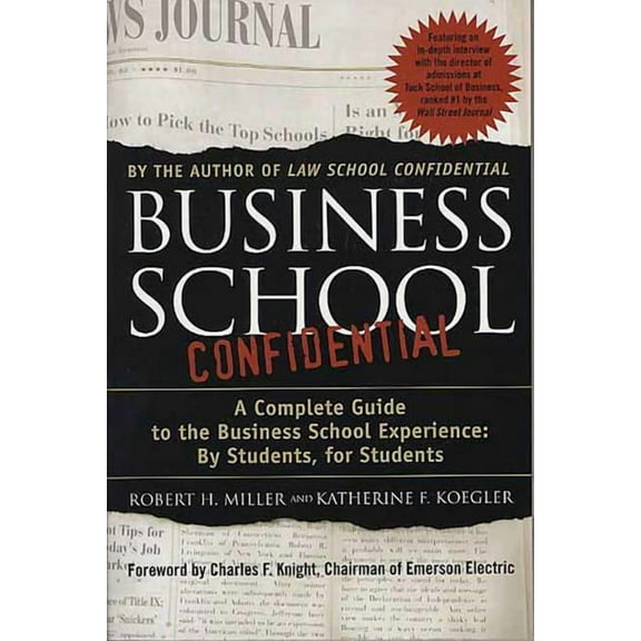 Business School Confidential: A Complete Guide to the Business School Experience: By Students, for Students, (Paperback)