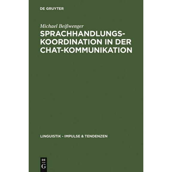 Linguistik - Impulse & Tendenzen Sprachhandlungskoordination in der Chat-Kommunikation, Book 26, (Hardcover)