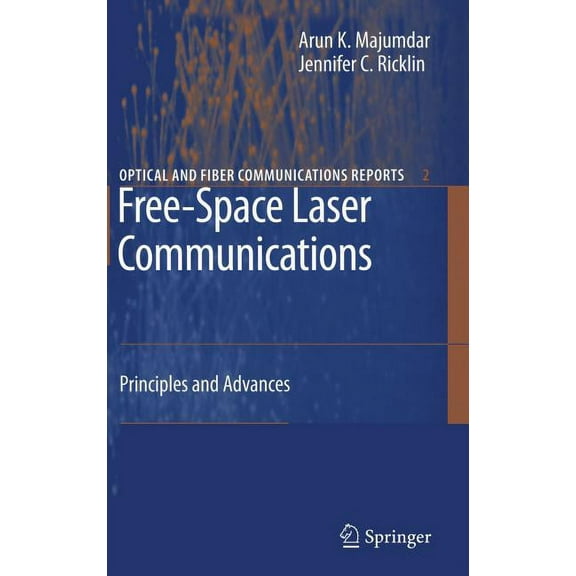 Optical and Fiber Communications Reports Free-Space Laser Communications: Principles and Advances, Book 2, (Hardcover)