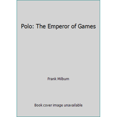Polo: The Emperor of Games [Hardcover - Used]