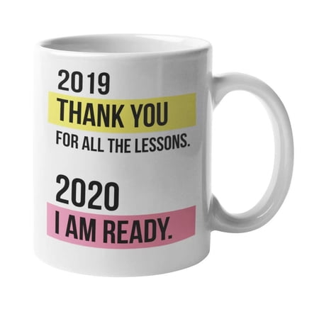 2019, Thank You For All The Lessons. 2020 I Am Ready ...