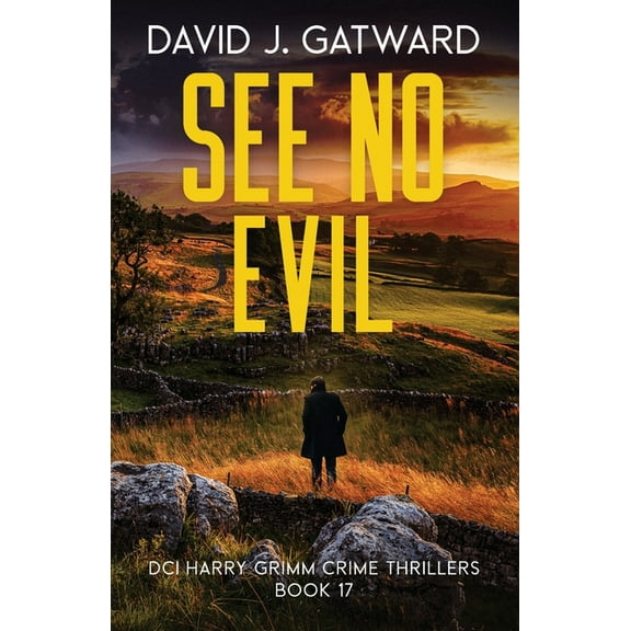 DCI Harry Grimm Crime Thrillers See No Evil: A Yorkshire Murder Mystery, Book 17, (Paperback)
