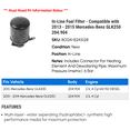 thumbnail image 2 of In-Line Fuel Filter - Compatible with 2013 - 2015 Mercedes-Benz GLK250 204.904 2014, 2 of 2