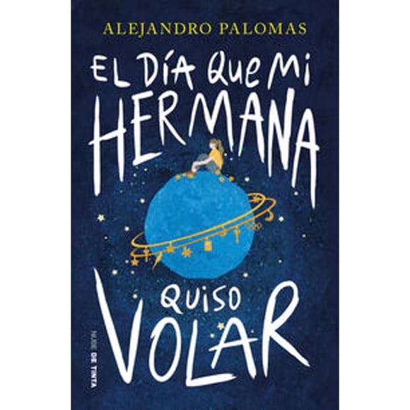 Libro El Dia Que Mi Hermana Quiso Volar Tapa Blanda, Autor Alejandro Palomas, Editorial Nube De Tinta