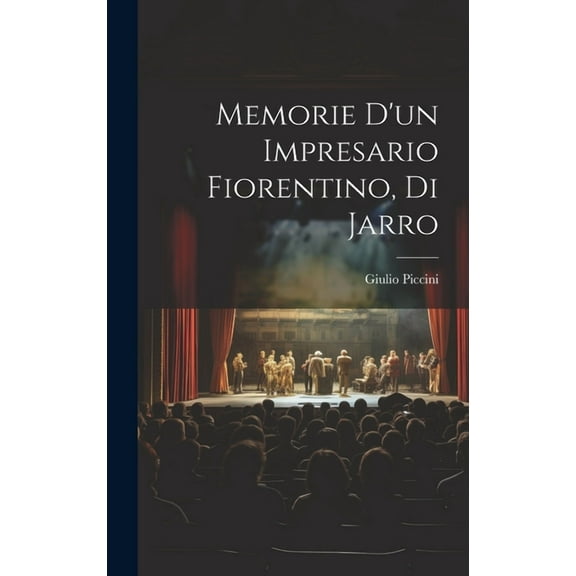 Memorie d'un impresario fiorentino, di Jarro (Hardcover)