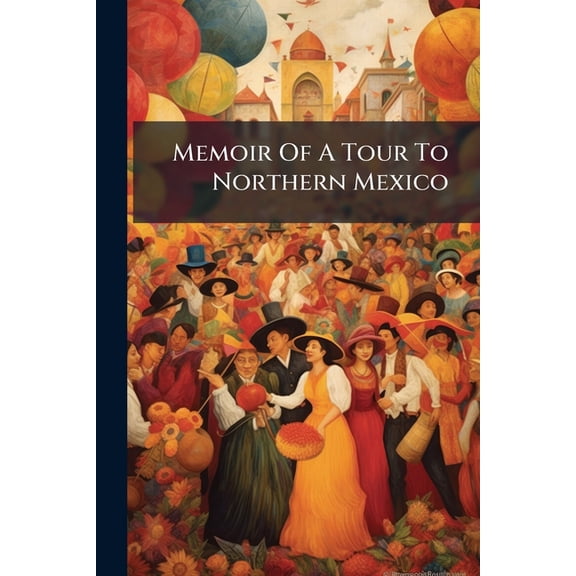 Memoir Of A Tour To Northern Mexico (Paperback)