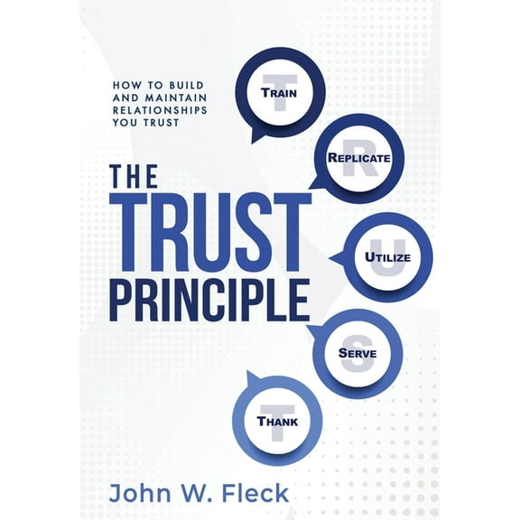 The Trust Principle: How To Build and Maintain Relationships You Trust, (Hardcover)