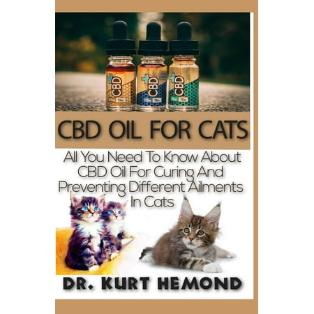 CBD Oil for Cats: All You Need to Know about CBD Oil for Curing and Preventing Different Ailments in