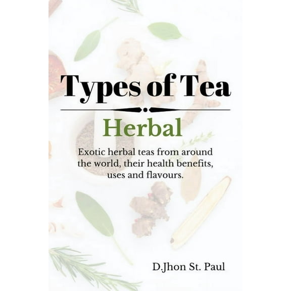 Types of Tea: Types of Tea : Herbal (Series #2) (Paperback)