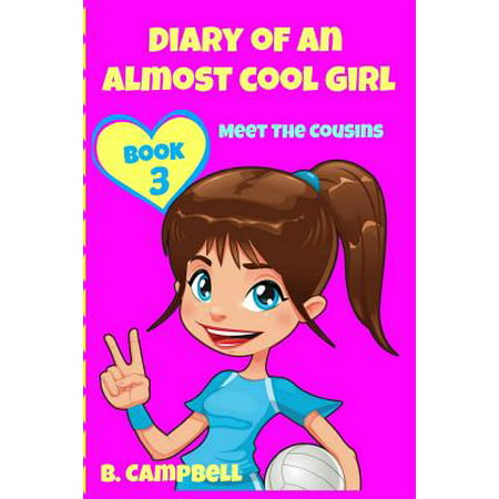 Diary of an Almost Cool Girl - Book 3 : Meet the Cousins - (Hilarious Book for 8-12 Year (Best Present For 3 Year Old)