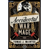Accidental War Mage Accidental War Mage: A Steampunk Military Fantasy, Book 1, (Paperback)