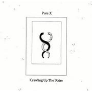 Pure X - Crawling Up the Stairs - Vinyl