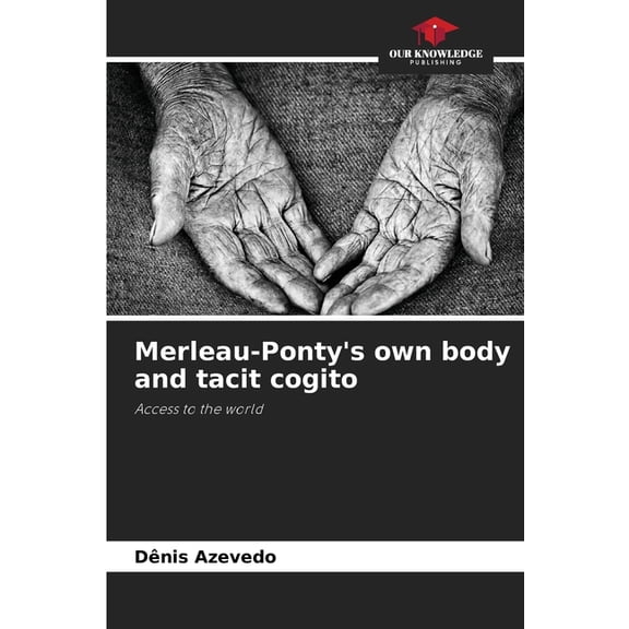 Merleau-Ponty's own body and tacit cogito, (Paperback)