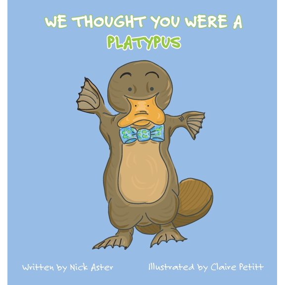 We Thought You Were a Platypus (Hardcover)