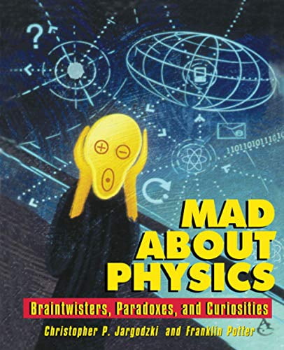 Pre-Owned Mad about Physics: Braintwisters, Paradoxes, and Curiosities (Paperback) 0471569615 9780471569619