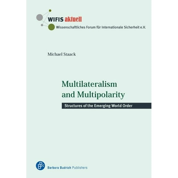 Wifis-Aktuell: Multilateralism and Multipolarity: Structures of the Emerging World Order (Paperback)