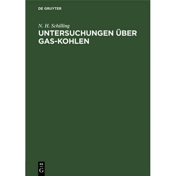 Untersuchungen Ãber Gas-Kohlen, (Hardcover)