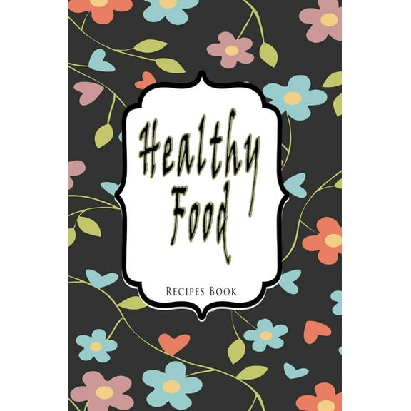 Healthy Food : Recipes Book (Paperback)