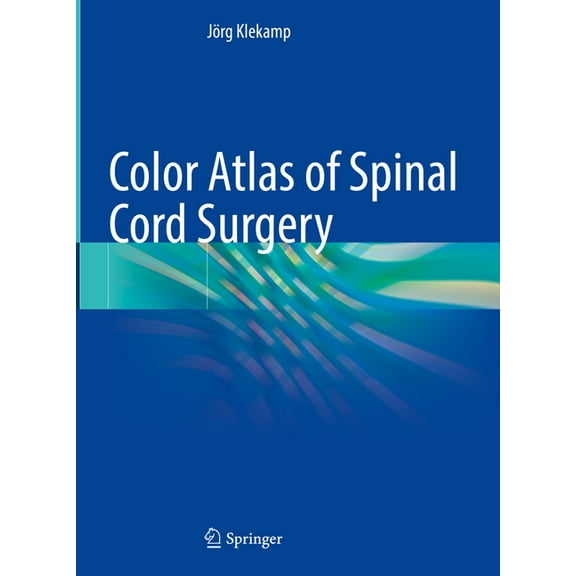 Color Atlas of Spinal Cord Surgery, (Hardcover)