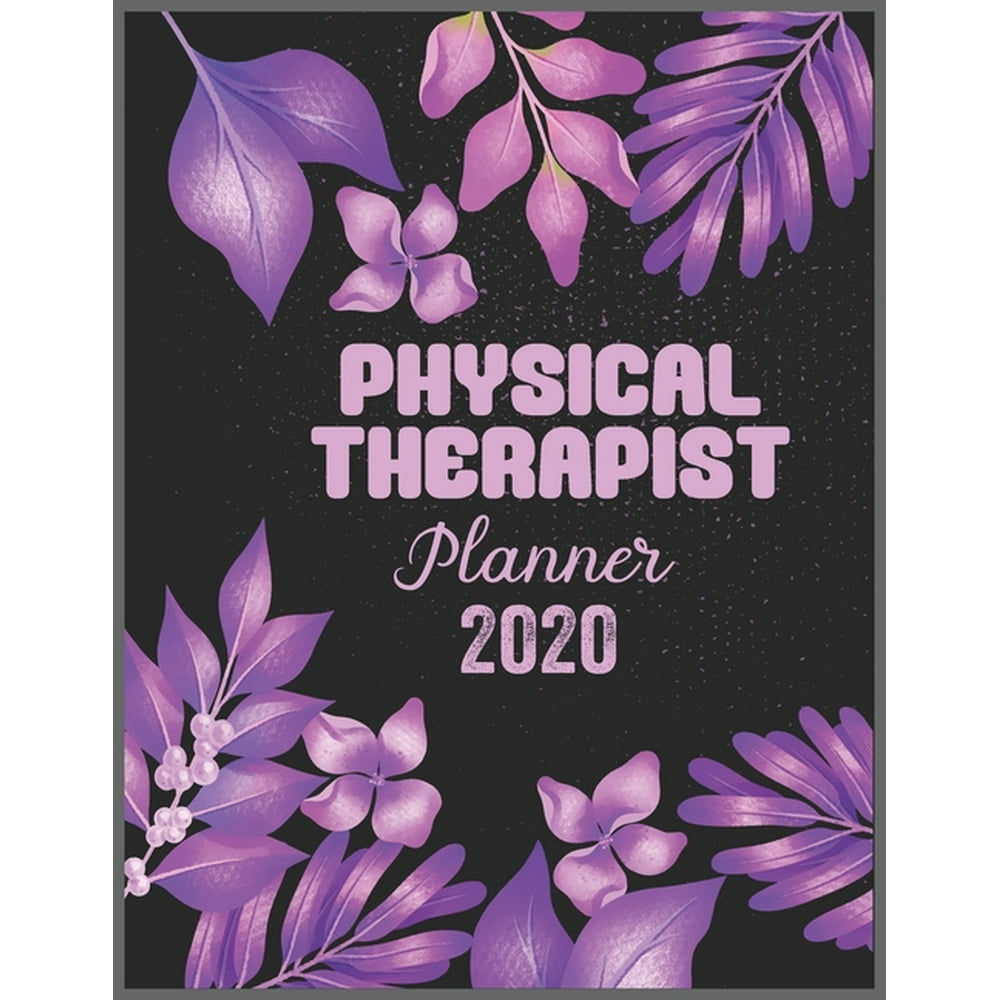 PHYSICAL THERAPIST Planner 2020 Daily Weekly Planner with Monthly