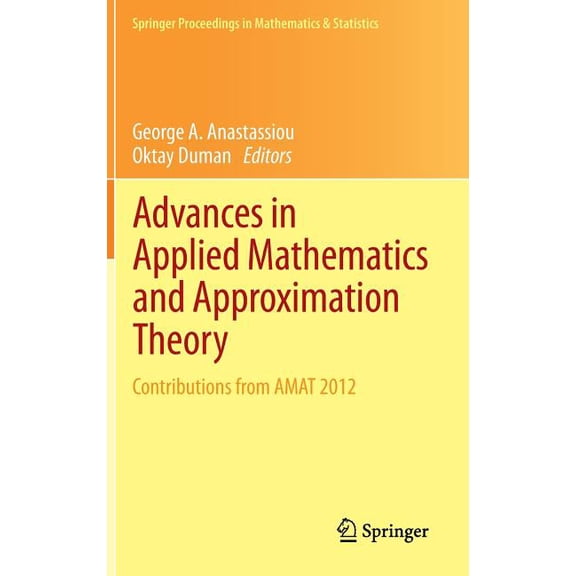 Springer Proceedings in Mathematics & Advances in Applied Mathematics and Approximation Theory: Contributions from Amat 2012, Book 41, (Hardcover)