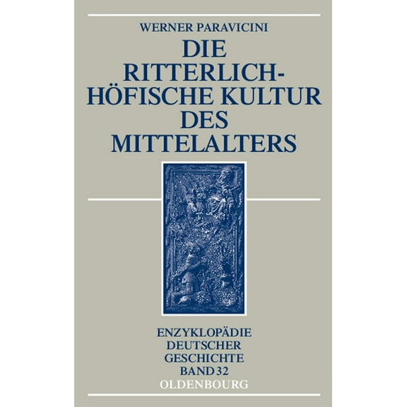 EnzyklopÃ¤die Deutscher Geschichte Die ritterlich-hÃ¶fische Kultur des Mittelalters, Book 32, (Paperback)