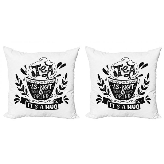 Saying Throw Pillow Cushion Cover Pack of 2, Piping Hot Cup of Beverage and Tea is Not a Drink It is a Hug Text, Zippered Double-Side Digital Print, 4 Sizes, Black and White, by Ambesonne