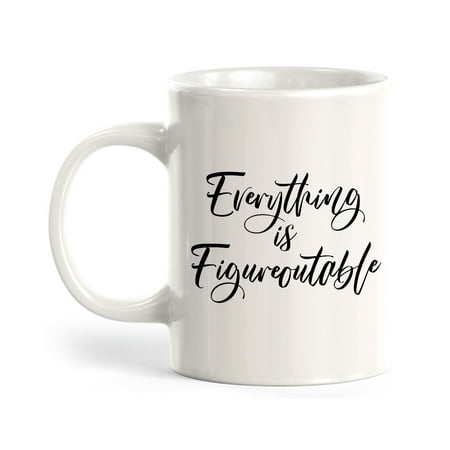 

Designs ByLITA Everything Is Figureoutable 11oz Coffee Mug