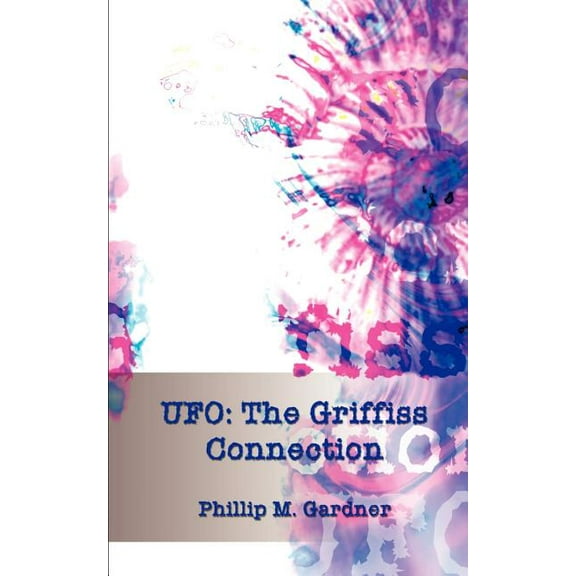 UFO: The Griffiss Connection, (Paperback)