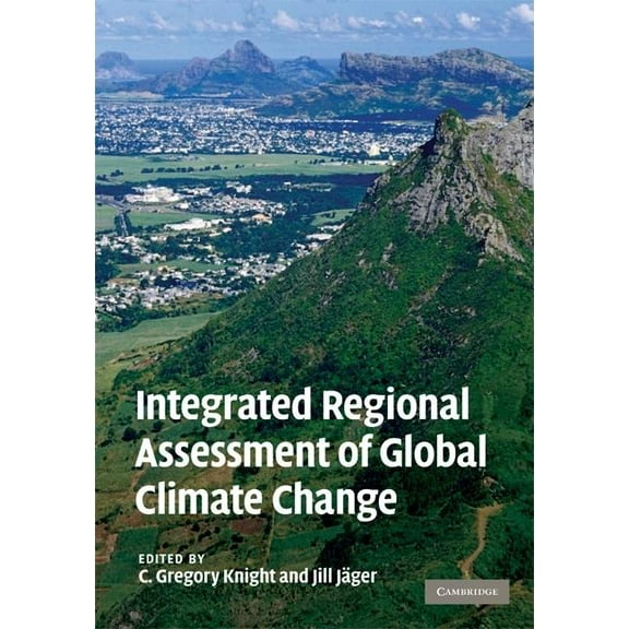 Integrated Regional Assessment of Global Climate Change, (Hardcover)