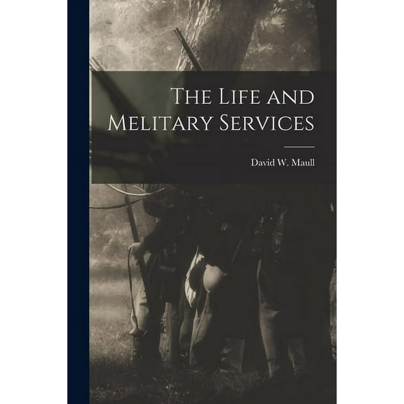 The Life and Melitary Services (Paperback)