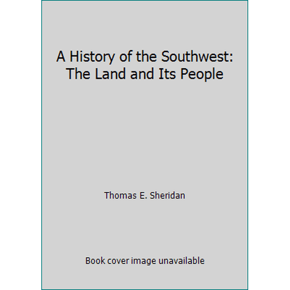 Pre-Owned A History of the Southwest: The Land and Its People (Paperback) 1877856762 9781877856761