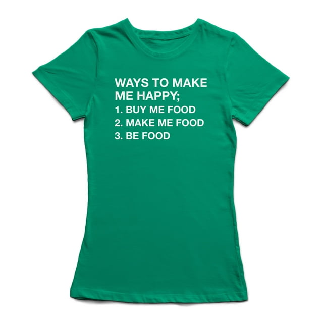 Ways To Make Me Happy Citation T-shirt Vert Kelly pour Femmes
