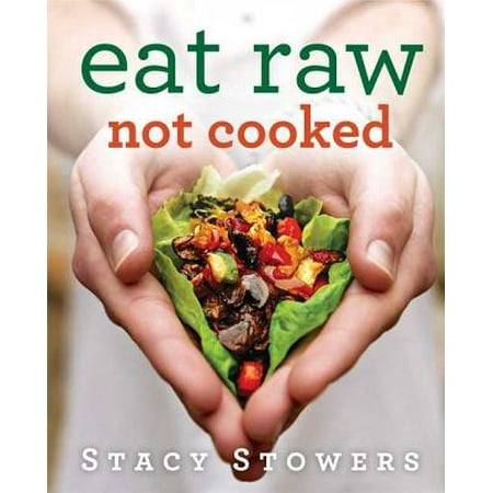 Eat Raw, Not Cooked - eBook