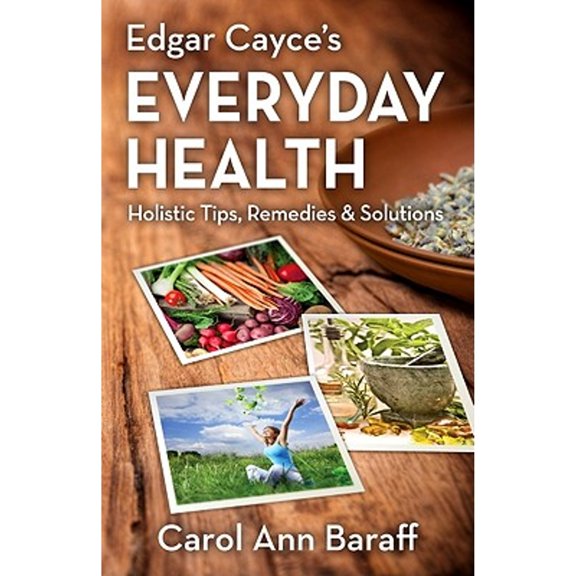 Edgar Cayce's Everyday Health: Holistic Tips, Remedies & Solutions (Paperback)
