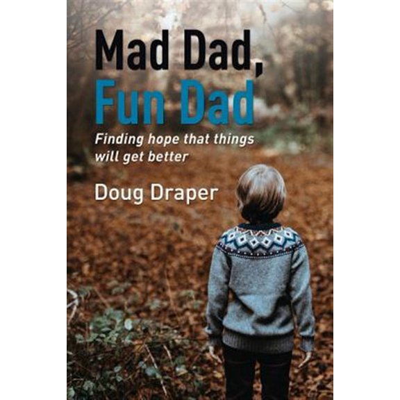 Pre-Owned Mad Dad, Fun Dad: Finding Hope That Things Will Get Better (Paperback)