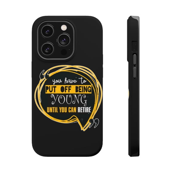 DistinctInk Tough Case for Apple iPhone 15 PRO (6.1" Screen), Compatible with MagSafe Charging - Put Off Being Young Until Retire