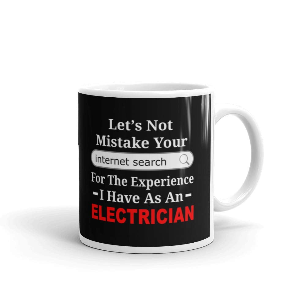 Electrician Gifts Mistake Internet Search for Experience Coffee Mug Tea Cup 