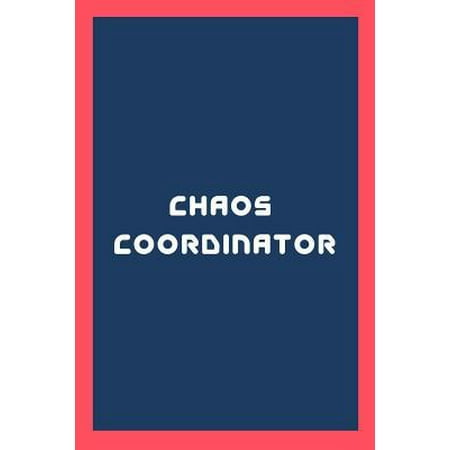 Chaos Coordinator : Chaos Coordinator Notebook, Mother's Day Gift, Gift for Boss, Gift for Coworker, Lady Boss, Administrative Assistant or