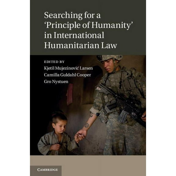 Searching for a 'Principle of Humanity' in International Humanitarian Law, (Hardcover)