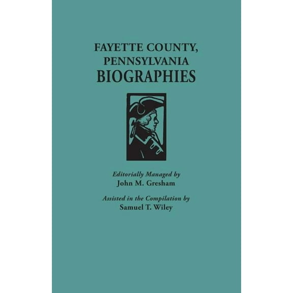 Fayette County, Pennsylvania, Biographies (Paperback)