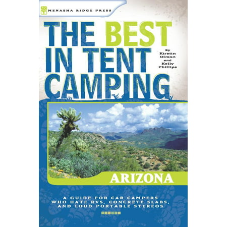 Best in Tent Camping Arizona: The Best in Tent Camping: Arizona - (Best Rv Camping In Arizona)