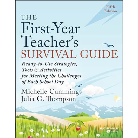 Pre-Owned The First-Year Teacher's Survival Guide: Ready-To-Use Strategies, Tools & Activities for Meeting the Challenges of Each School Day (Paperback) 1394225539 9781394225538