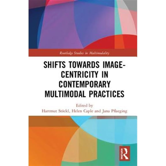 Pre-Owned Routledge Studies in Multimodality Shifts towards Image-centricity in Contemporary Multimodal Practices, (Hardcover)