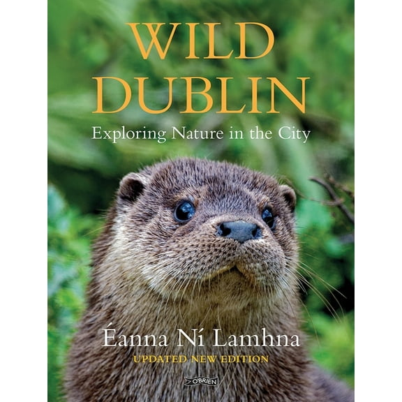 Wild Dublin: Exploring Nature in the City, (Hardcover)